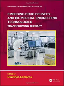 Emerging Drug Delivery and Biomedical Engineering Technologies: Transforming Therapy (Drugs and the Pharmaceutical Sciences) (PDF Book)