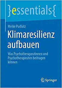 Klimaresilienz aufbauen: Was Psychotherapeutinnen und Psychotherapeuten beitragen können (essentials) (German Edition) (EPUB)