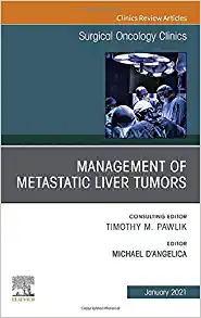 Management of Metastatic Liver Tumors, An Issue of Surgical Oncology Clinics of North America (Volume 30-1) (The Clinics: Surgery, Volume 30-1) (PDF Book)