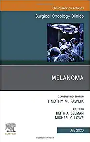 Melanoma, An Issue of Surgical Oncology Clinics of North America (Volume 29-3) (The Clinics: Surgery, Volume 29-3) (PDF Book)