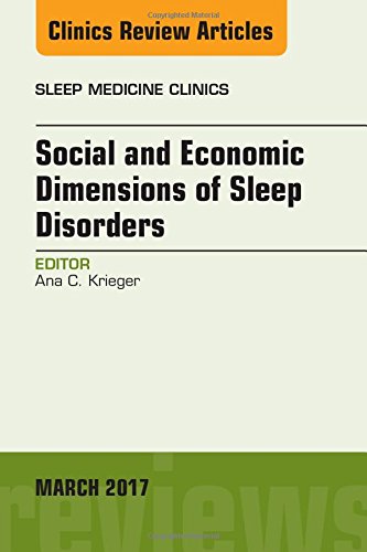 Social and Economic Dimensions of Sleep Disorders, An Issue of Sleep Medicine Clinics, 1e (The Clinics: Internal Medicine) (PDF Book)