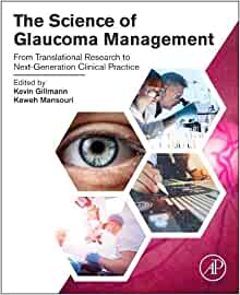 The Science of Glaucoma Management: From Translational Research to Next-Generation Clinical Practice (PDF Book)