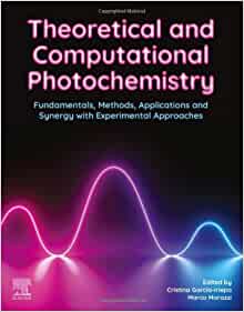 Theoretical and Computational Photochemistry: Fundamentals, Methods, Applications and Synergy with Experimental Approaches (PDF)