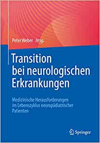 Transition bei neurologischen Erkrankungen: Medizinische Herausforderungen im Lebenszyklus neuropädiatrischer Patienten (German Edition) (PDF Book)