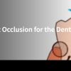 Part 2: A Deeper Look at Occlusion for the Dental Team: Muscles