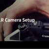 Camera Types and DSLR Camera Setup