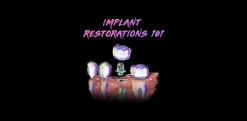 Implant Restorations 101 (Course)