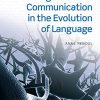 Cognition and Communication in the Evolution of Language (Oxford Studies in Biolinguistics) (PDF Book)
