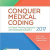 Conquer Medical Coding 2017: A Critical Thinking Approach with Coding Simulations (PDF Book)