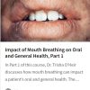 Impact of Mouth Breathing on Oral and General Health, Part 1 (Course)