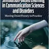 Simulation-Based Learning in Communication Sciences and Disorders: Moving from Theory to Practice (PDF)