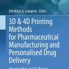 3D & 4D Printing Methods for Pharmaceutical Manufacturing and Personalised Drug Delivery (PDF)