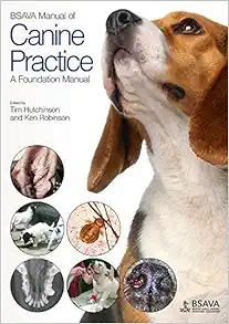 BSAVA Manual of Canine Practice: A Foundation Manual (BSAVA British Small Animal Veterinary Association)