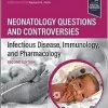 Neonatology Questions and Controversies: Infectious Disease, Immunology, and Pharmacology, 2nd Edition (EPUB)