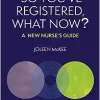 So You’ve Registered, What Now?: A New Nurse’s Guide (EPUB)