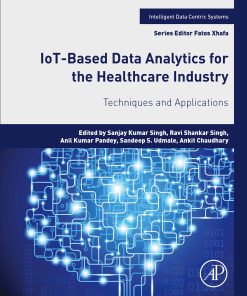 IoT-Based Data Analytics For The Healthcare Industry: Techniques And Applications (PDF)