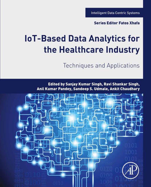 IoT-Based Data Analytics For The Healthcare Industry: Techniques And Applications (PDF)