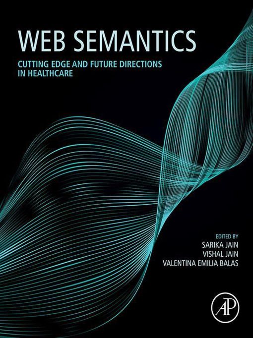 Web Semantics: Cutting Edge and Future Directions in Healthcare (PDF)