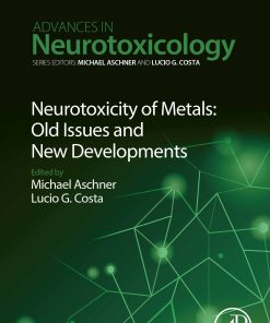 Neurotoxicity Of Metals: Old Issues And New Developments Advances In Neurotoxicology, Volume 5 (EPUB)