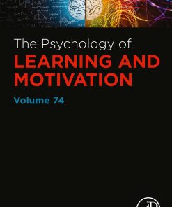 The Psychology Of Learning And Motivation, Volume 74 (PDF)