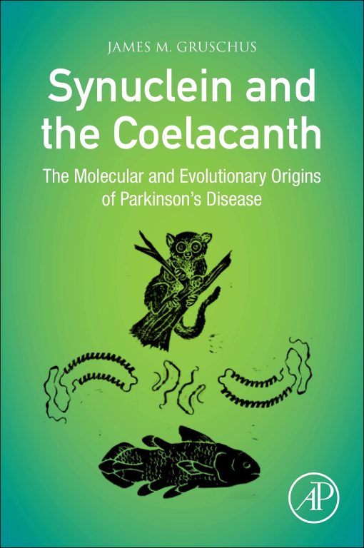 Synuclein and the Coelacanth: The Molecular and Evolutionary Origins of Parkinson’s Disease (EPUB)