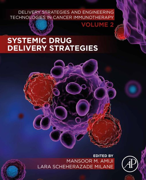 Systemic Drug Delivery Strategies: Volume 2 of Delivery Strategies and Engineering Technologies in Cancer Immunotherapy (EPUB)