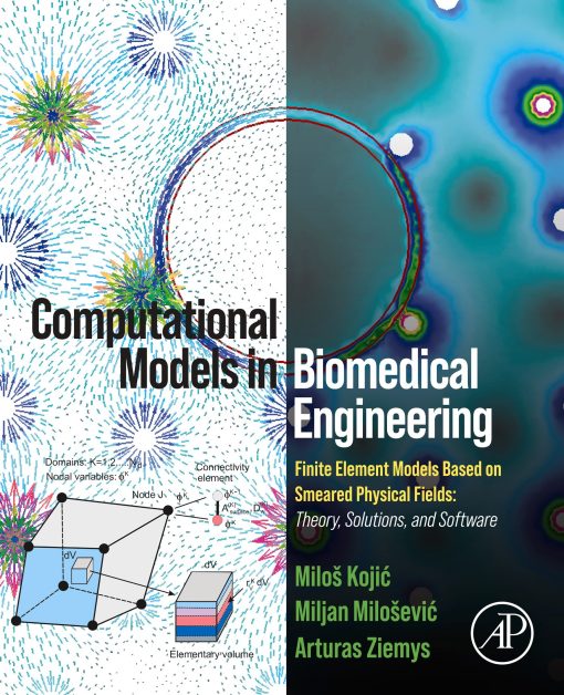 Computational Models in Biomedical Engineering: Finite Element Models Based on Smeared Physical Fields: Theory, Solutions, and Software (PDF)