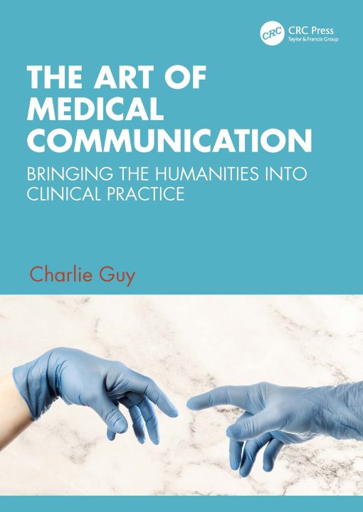 The Art Of Medical Communication: Bringing The Humanities Into Clinical Practice (EPUB)