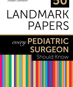 50 Landmark Papers Every Pediatric Surgeon Should Know (PDF)