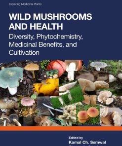 Wild Mushrooms And Health: Diversity, Phytochemistry, Medicinal Benefits, And Cultivation (EPUB)