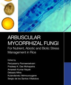 Arbuscular Mycorrhizal Fungi: For Nutrient, Abiotic And Biotic Stress Management In Rice (PDF)