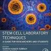 Stem Cell Laboratory Techniques: A Guide For Researchers And Students (EPUB)