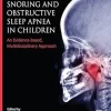 Snoring And Obstructive Sleep Apnea In Children: An Evidence-Based, Multidisciplinary Approach (PDF)