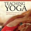 Teaching Yoga: Essential Foundations And Techniques (PDF)