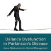 Balance Dysfunction In Parkinson’s Disease: Basic Mechanisms To Clinical Management (PDF)