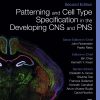 Patterning And Cell Type Specification In The Developing CNS And PNS: Comprehensive Developmental Neuroscience, 2nd Edition (PDF)