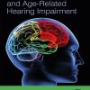 The Auditory Brain And Age-Related Hearing Impairment (EPUB)