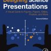 Designing Science Presentations: A Visual Guide To Figures, Papers, Slides, Posters, And More, 2nd Edition (PDF)