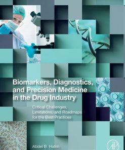 Biomarkers, Diagnostics And Precision Medicine In The Drug Industry: Critical Challenges, Limitations And Roadmaps For The Best Practices (PDF)