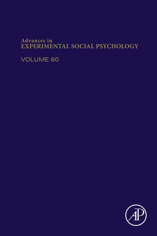 Advances In Experimental Social Psychology, Volume 60 (PDF)