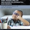 Diagnosis, Management And Modeling Of Neurodevelopmental Disorders: The Neuroscience Of Development (PDF)