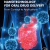 Nanotechnology For Oral Drug Delivery: From Concept To Applications (PDF)