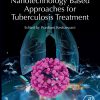 Nanotechnology Based Approaches For Tuberculosis Treatment (EPUB)