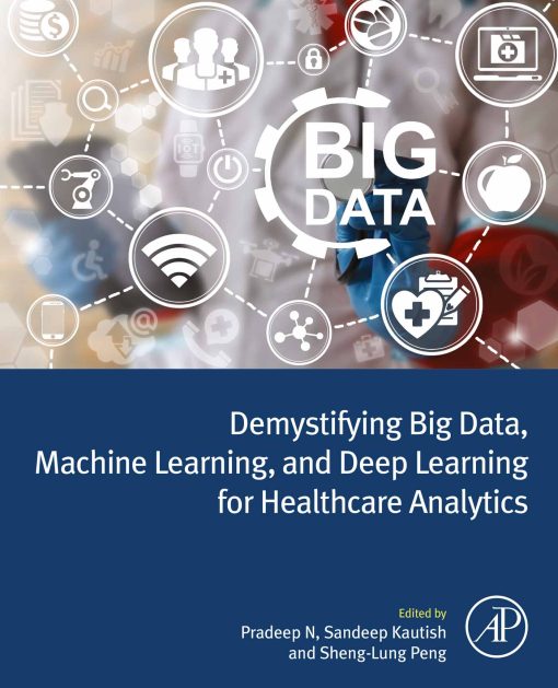 Demystifying Big Data, Machine Learning, And Deep Learning For Healthcare Analytics (EPUB)