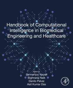 Handbook Of Computational Intelligence In Biomedical Engineering And Healthcare (EPUB)