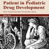 Considering The Patient In Pediatric Drug Development: How Good Intentions Turned Into Harm (EPUB)