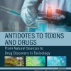 Antidotes To Toxins And Drugs: From Natural Sources To Drug Discovery In Toxicology (EPUB)