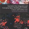 Innovative Data Integration And Conceptual Space Modeling For COVID, Cancer, And Cardiac Care (PDF)