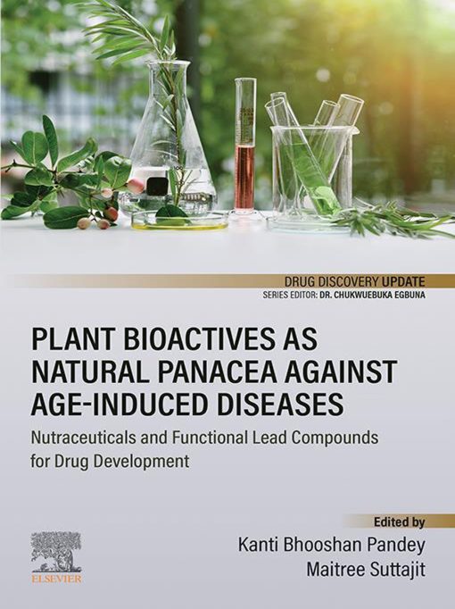 Plant Bioactives As Natural Panacea Against Age-Induced Diseases: Nutraceuticals And Functional Lead Compounds For Drug Development (EPUB)