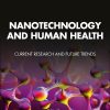 Nanotechnology And Human Health: Current Research And Future Trends (EPUB)